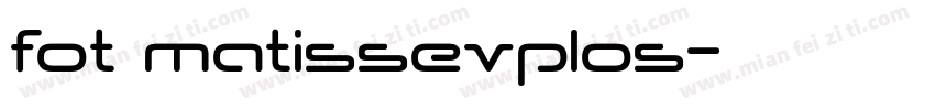 fot matissevplos字体转换